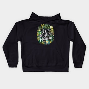 Herbs: the original medicine , herbalist day Kids Hoodie